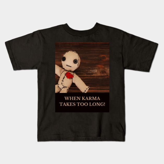 When karma takes too long! Kids T-Shirt by GenXDesigns